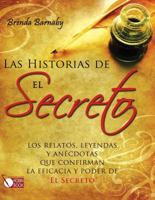 Las historias de El Secreto: Los relatos, leyendas y anécdotas que confirman la eficacia y poder de "El Secreto" 8499170803 Book Cover