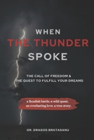 When The Thunder Spoke: The Call of Freedom and The Quest to Fulfill Your Dreams null Book Cover