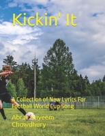 Kickin' It: A Collection of New Lyrics For Football World Cup Song B0BVDF6W2T Book Cover