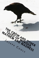 The Crow and other Tales of Murder, Mayhem and Madness 1523233125 Book Cover