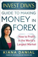 Invest Diva's Guide to Making Money in Forex: How to Profit in the World's Largest Market 0071818731 Book Cover