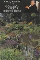 Wall, Water, and Woodland Gardens, Including the Rock Garden and the Heath Garden 090746226X Book Cover