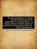 Priestly Blemishes: Or, Some Secret Hindrances to the Realization of Priestly Ideals: A Sequal, Bei 0530460343 Book Cover