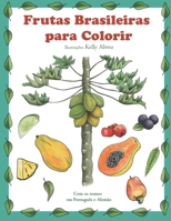 FRUTAS BRASILEIRAS PARA COLORIR: BILDER VON BRASILIANISCHEN FRÜCHTEN ZUM AUSMALEN (Portuguese Edition) B087SLPWWG Book Cover