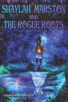 Shaylah Martson and the Rogue Roots 1734904313 Book Cover