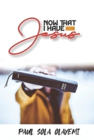 Now That I Have Jesus B0CQHN6NNC Book Cover