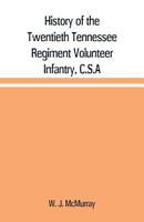 History of the Twentieth Tennessee Regiment Volunteer Infantry, C.S.A 9353709776 Book Cover