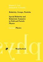 Relativity, Groups, Particles: Special Relativity and Relativistic Symmetry in Field and Particle Physics 3211834435 Book Cover