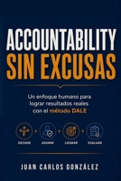Accountability sin excusas: Un enfoque humano para lograr resultados reales con el método DALE (Spanish Edition) B0GZ4C4Q6K Book Cover