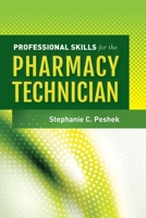 Professional Skills for the Pharmacy Technician 1449629822 Book Cover