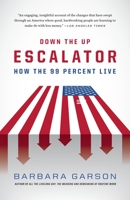 Down The Up Escalator: American Lives in the Great (and Too Long) Recession 0307475980 Book Cover
