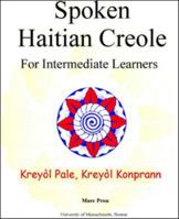 Spoken Haitian Creole: For Intermediate Learners 1584321377 Book Cover