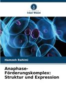 Anaphase-Förderungskomplex: Struktur und Expression (German Edition) 6208709954 Book Cover