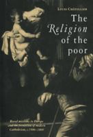 The Religion of the Poor: Rural Missions in Europe and the Formation of Modern Catholicism, C.1500 C.1800 0521562015 Book Cover