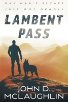 Lambent Pass: A Contemporary Action-Adventure Novel 1647347939 Book Cover