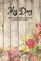 My Day What I am Grateful for Today A Gratitude Journal: The perfect journal to help you focus on what you are grateful for 1674968817 Book Cover