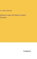 System of Logic and History of Logical Doctrines 3382105942 Book Cover