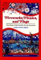 Fireworks, Picnics, and Flags: The Story of the Fourth of July Symbols 0899191746 Book Cover