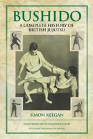 Bushido: The Complete History of British Jujutsu 1912587300 Book Cover