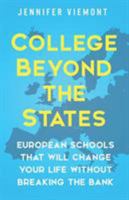 College Beyond the States: European Schools That Will Change Your Life Without Breaking the Bank 1732225907 Book Cover
