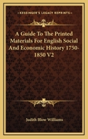 A Guide To The Printed Materials For English Social And Economic History 1750-1850 V2 1163172219 Book Cover