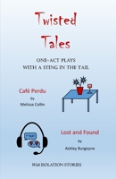 Twisted Tales: One-act plays with a sting in the tail B08PJPQYC9 Book Cover