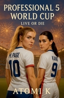 Professional 5: World Cup Live or Die B0FFKMS75K Book Cover