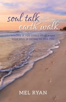 Soul Talk Earth Walk 0994416806 Book Cover