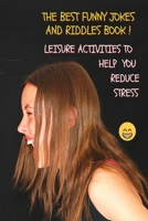 The Best Funny Jokes and Riddles Book - Relaxing Pastime for Adults - Leisure Activities to Help You Reduce Stress - Colorful Guide: Best Funny Short Jokes That Guarantee A Laugh - Funniest Puns And H 1803112638 Book Cover
