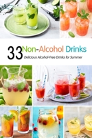 Non-Alcohol Drinks: 33 Delicious Alcohol-Free Drinks for Summer: Guide to Make Your Own Alcohol-Free Drinks Book B08JDYW93K Book Cover