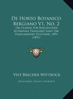 De Horto Botanico Bergiano V1, No. 2: Om Planen For Bergielunds Botaniska Tradgard Samt Om Tradgardens Tillstand, 1891 1160390924 Book Cover