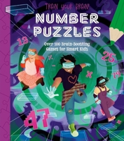 Train Your Brain! Number Puzzles: 100 Ingenious Puzzles for Smart Kids 1398831085 Book Cover