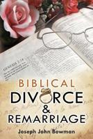 Biblical Divorce & Remarriage 1733055983 Book Cover