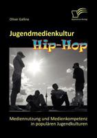 Jugendmedienkultur HipHop: Mediennutzung und Medienkompetenz in populären Jugendkulturen 3842855818 Book Cover