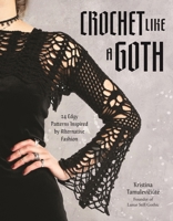 All Crocheted in Black: 24 Gothic Patterns for the Edgy Crafter B0DKB6ZS72 Book Cover