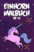 Einhorn Malbuch ab 16: Einhörner Malbuch für Kinder B087H8TGJH Book Cover