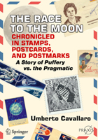 The Race to the Moon Chronicled in Stamps, Postcards, and Postmarks: A Story of Puffery vs. the Pragmatic 3319921525 Book Cover