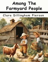 Among The Farmyard People 1836577605 Book Cover