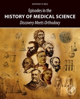 Episodes in the History of Medical Science: Discovery Meets Orthodoxy 0443438765 Book Cover