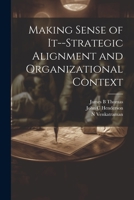 Making Sense of It--strategic Alignment and Organizational Context 1021260061 Book Cover