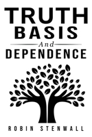 Truth, Basis and Dependence 1835205771 Book Cover