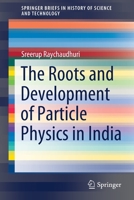 The Roots and Development of Particle Physics in India 3030803058 Book Cover