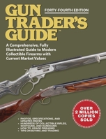 Gun Trader's Guide: A Comprehensive, Fully Illustrated Guide to Modern Collectible Firearms with Current Market Values 1616080884 Book Cover
