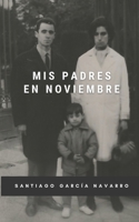 Mis padres en noviembre (Spanish Edition) B0GHJTZB8K Book Cover