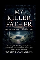 My Killer Father: The Green Hollow Murders: Revealing The Shocking Family Secret Lucy Studey McKiddy Finally Broke Open After Decades of Silence B0GXFYR2RG Book Cover
