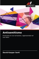 Antisemitismo: Evoluzione di una narrazione, rappresentata nei suoi attori 6204048856 Book Cover