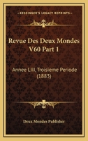 Revue Des Deux Mondes V60 Part 1: Annee LIII, Troisieme Periode (1883) 1160247021 Book Cover