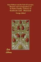 Amye Robsart and the Earl of Leycester: A Critical Inquiry Into the Authenticity of the Various Statements in Relation to the Death of Amye Robsart, ... of the Earl by his Nephew Sir Philip Sydne 1018128018 Book Cover