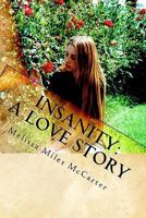 Insanity: A Love Story 1449521703 Book Cover