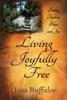 Living Joyfully Free Devotional 0985929553 Book Cover